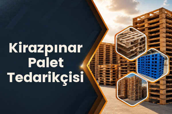 Kirazpınar Palet Tedarikçisi 
