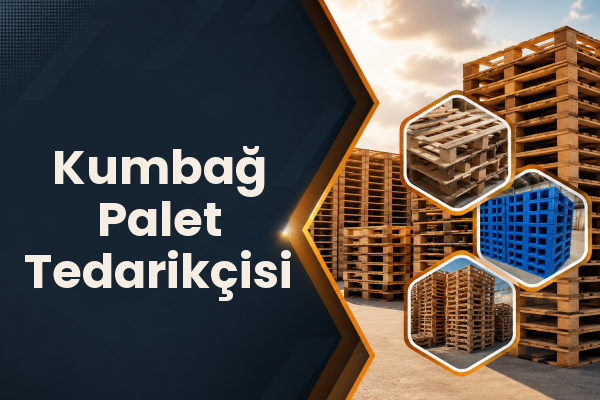 Kumbağ Palet Tedarikçisi 
