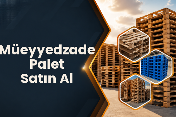 Müeyyedzade Palet Satın Al 