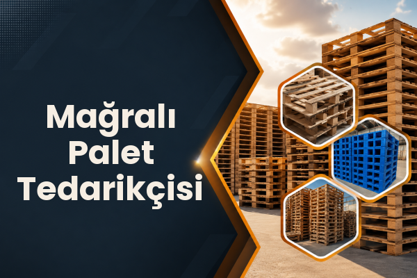 Mağralı Palet Tedarikçisi 