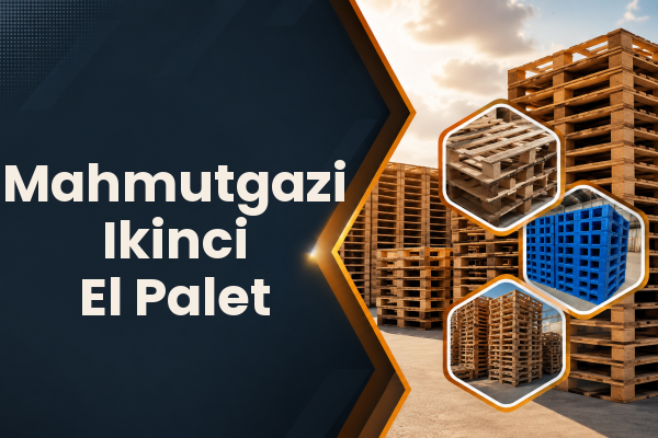 Mahmutgazi Ikinci El Palet 