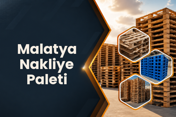 Malatya Nakliye Paleti 