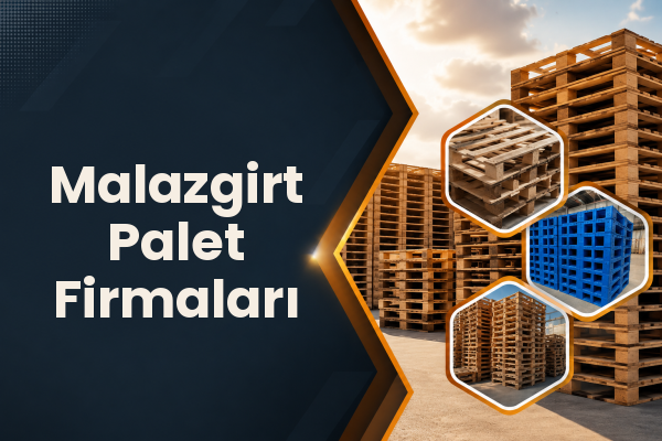 Malazgirt Palet Firmaları 