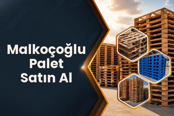 Malkoçoğlu Palet Satın Al 