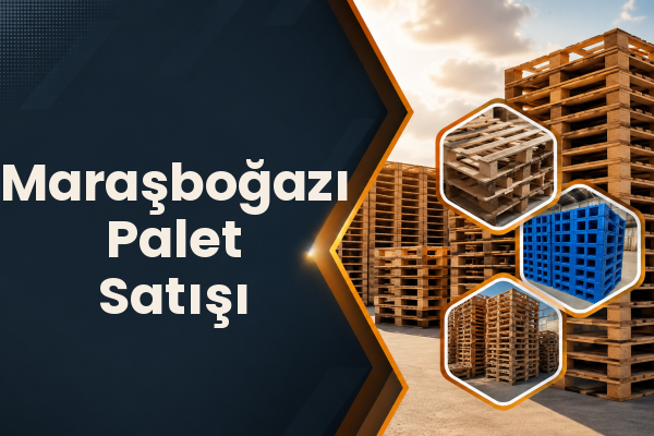 Maraşboğazı Palet Satışı 