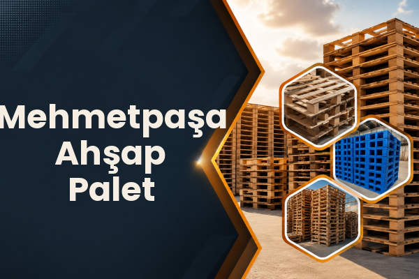 Mehmetpaşa Ahşap Palet 