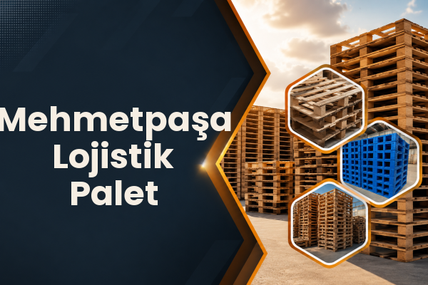 Mehmetpaşa Lojistik Palet 