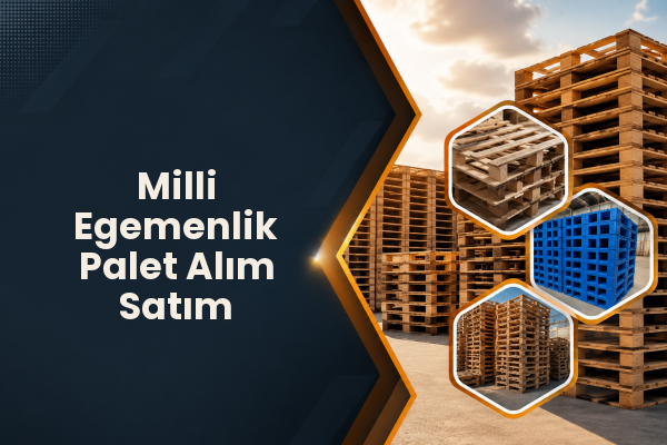 Milli Egemenlik Palet Alım Satım 