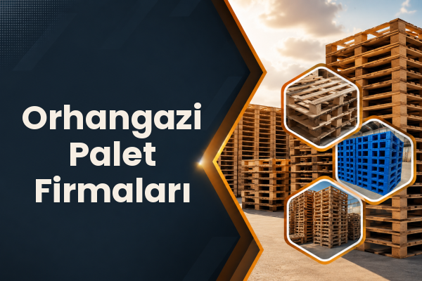 Orhangazi Palet Firmaları 