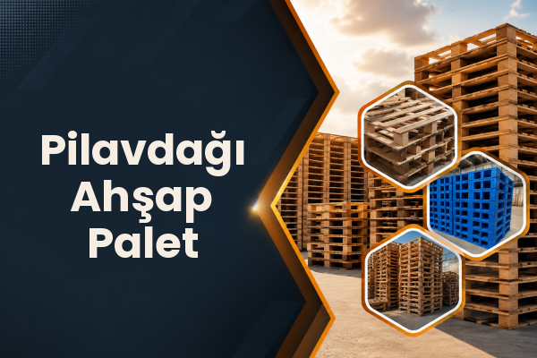 Pilavdağı Ahşap Palet 