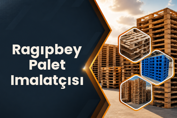 Ragıpbey Palet Imalatçısı 