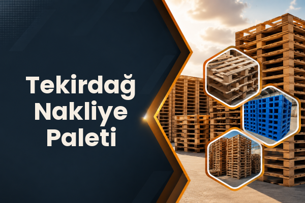 Tekirdağ Nakliye Paleti 