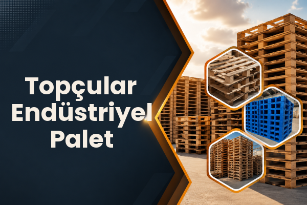 Topçular Endüstriyel Palet 