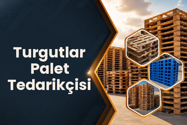 Turgutlar Palet Tedarikçisi 