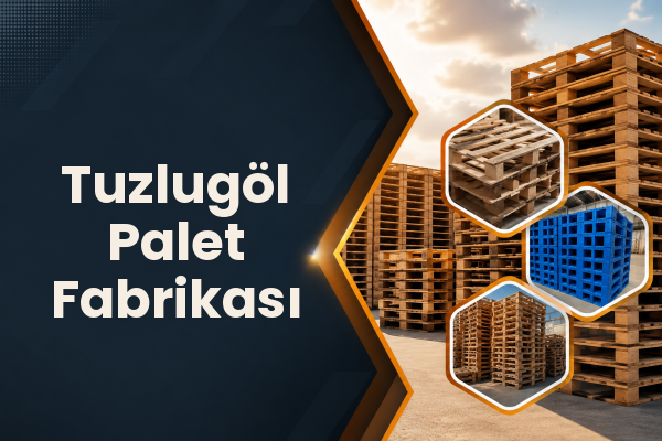 Tuzlugöl Palet Fabrikası 