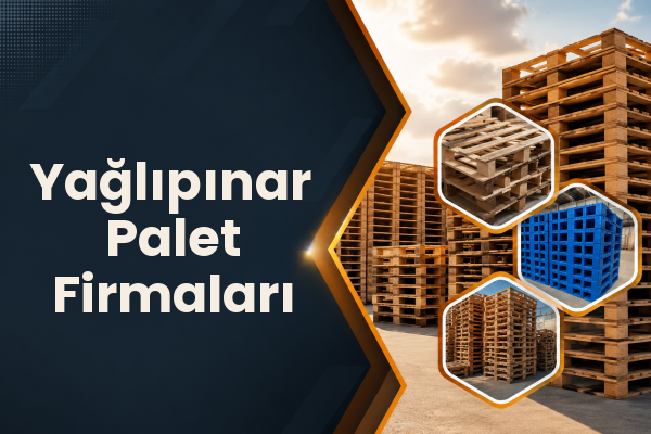 Yağlıpınar Palet Firmaları 